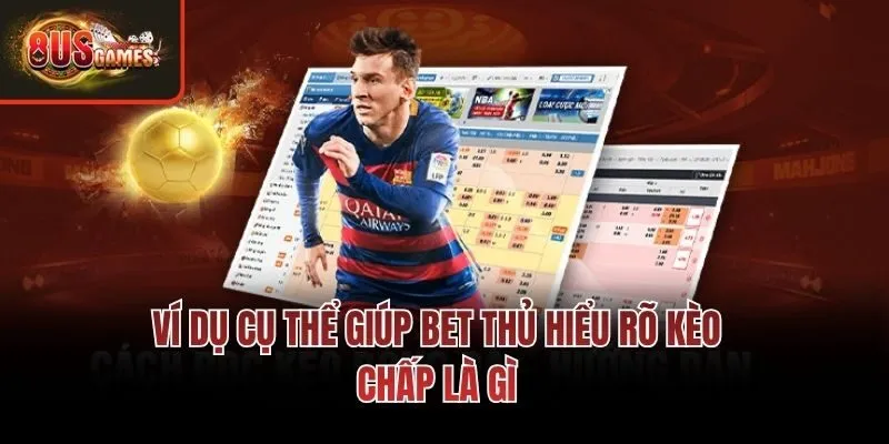 Ví dụ cụ thể giúp bet thủ hiểu rõ kèo chấp là gì